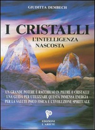 I cristalli. L'intelligenza nascosta - Librerie.coop
