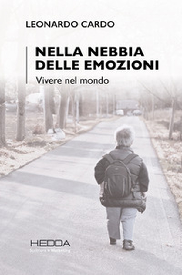 Nella nebbia delle emozioni. Vivere il mondo - Librerie.coop Nella nebbia delle emozioni. Vivere il mondo - Librerie.coop