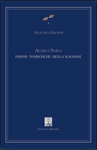Agar e Sara: forme tomistiche della ragione - Librerie.coop Agar e Sara: forme tomistiche della ragione - Librerie.coop