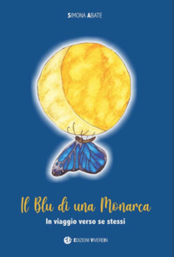 Il blu di una monarca. In viaggio verso se stessi - Librerie.coop Il blu di una monarca. In viaggio verso se stessi - Librerie.coop