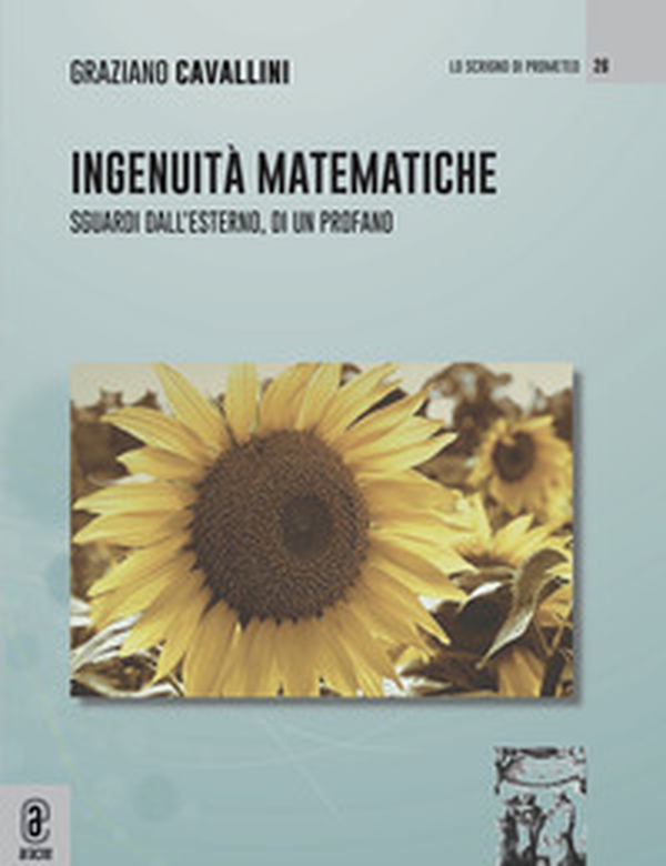 Ingenuità matematiche. Sguardi dall'esterno, di un profano - Librerie.coop Ingenuità matematiche. Sguardi dall'esterno, di un profano - Librerie.coop