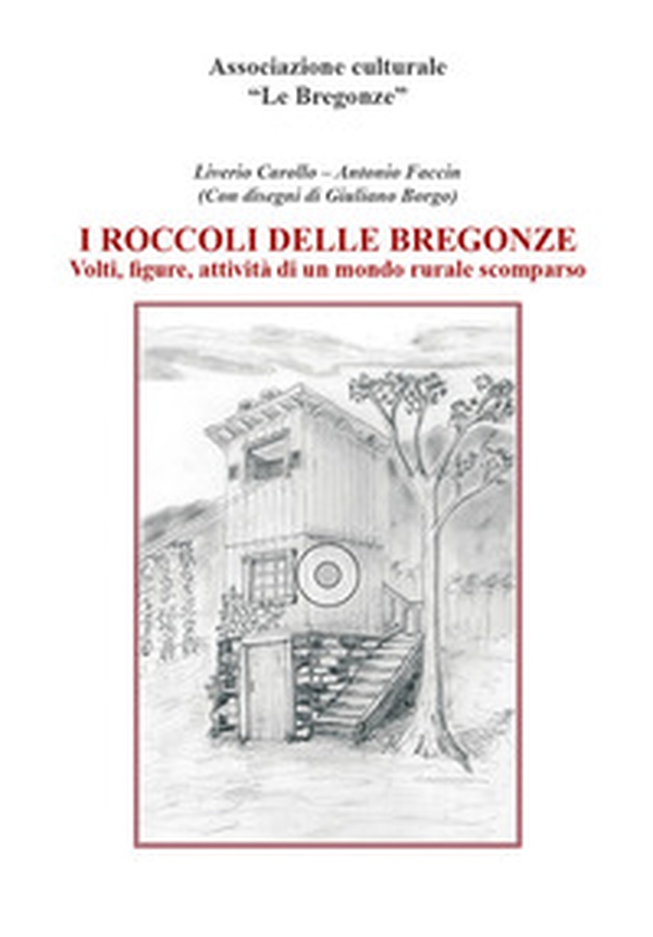 I roccoli delle Bregonze. Volti, figure, attività di un mondo rurale scomparso - Librerie.coop I roccoli delle Bregonze. Volti, figure, attività di un mondo rurale scomparso - Librerie.coop