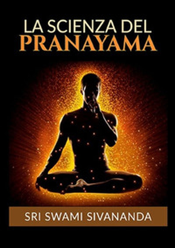 La scienza del Pranayama - Librerie.coop La scienza del Pranayama - Librerie.coop