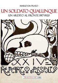 Un soldato qualunque. Un ardito al fronte 1917-1920 - Librerie.coop