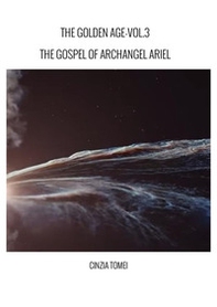 The golden age. The gospel of archangel Ariel - Vol. 3 - Librerie.coop The golden age. The gospel of archangel Ariel - Vol. 3 - Librerie.coop