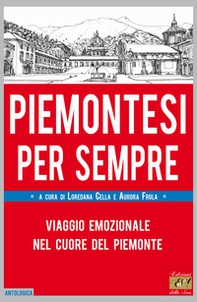 Piemontesi per sempre. Viaggio emozionale nel cuore del Piemonte - Librerie.coop Piemontesi per sempre. Viaggio emozionale nel cuore del Piemonte - Librerie.coop