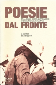 Poesie dal fronte. Dalla grande guerra all'Afghanistan: vite in versi di soldati semplici - Librerie.coop