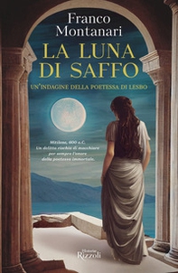 La luna di Saffo. Un'indagine della poetessa di Lesbo - Librerie.coop