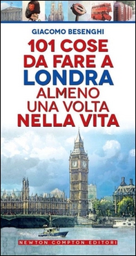 101 cose da fare a Londra almeno una volta nella vita - Librerie.coop