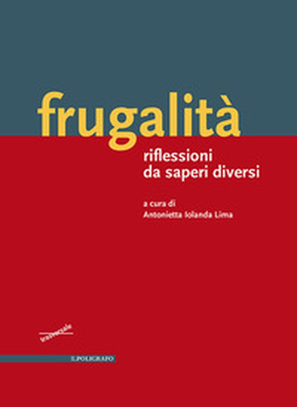 Frugalità. Riflessioni da saperi diversi - Librerie.coop Frugalità. Riflessioni da saperi diversi - Librerie.coop