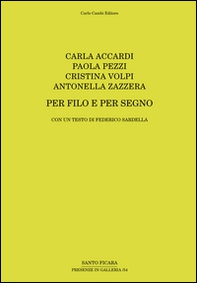 Carla Accardi, Paola Pezzi, Cristina Volpi, Antonella Zazzera. Per filo e per segno - Librerie.coop Carla Accardi, Paola Pezzi, Cristina Volpi, Antonella Zazzera. Per filo e per segno - Librerie.coop