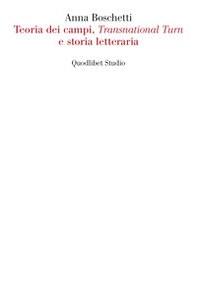 Teoria dei campi, «Transnational Turn» e storia letteraria - Librerie.coop