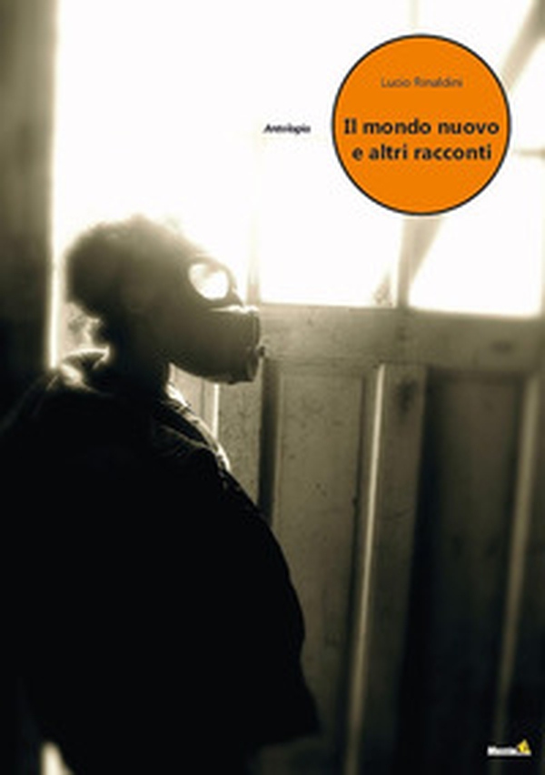 Il mondo nuovo e altri racconti - Librerie.coop Il mondo nuovo e altri racconti - Librerie.coop