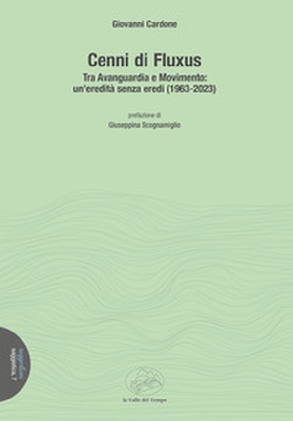 Cenni di Fluxus. Tra Avanguardia e Movimento: un'eredità senza eredi (1963-2023) - Librerie.coop Cenni di Fluxus. Tra Avanguardia e Movimento: un'eredità senza eredi (1963-2023) - Librerie.coop