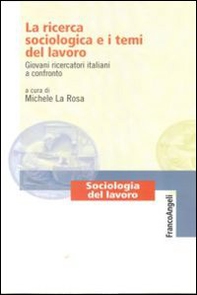 La ricerca sociologica e i temi del lavoro. Giovani ricercatori italiani a confronto - Librerie.coop