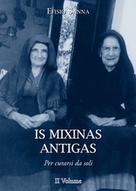 Is mixinas antigas. Per curarsi da soli. Testo italiano e sardo - Librerie.coop