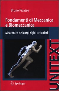 Fondamenti di meccanica e biomeccanica. Meccanica dei corpi rigidi articolati - Librerie.coop
