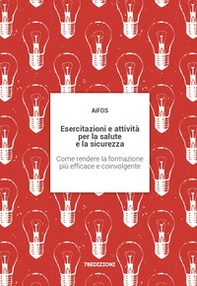 Esercitazioni e attività per la salute e la sicurezza. Come rendere la formazione più efficace e coinvolgente - Librerie.coop Esercitazioni e attività per la salute e la sicurezza. Come rendere la formazione più efficace e coinvolgente - Librerie.coop