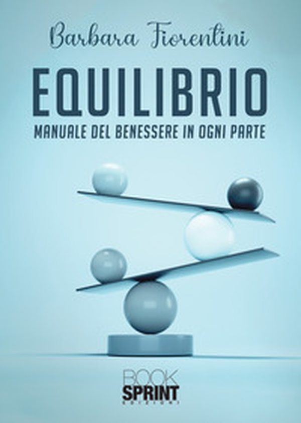 Equilibrio. Manuale del benessere in ogni parte - Librerie.coop Equilibrio. Manuale del benessere in ogni parte - Librerie.coop