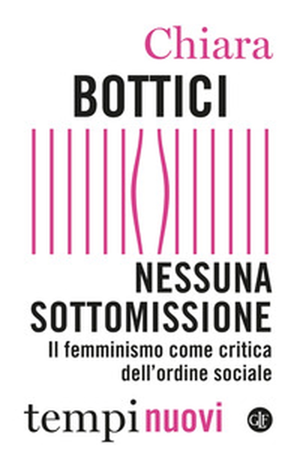 Nessuna sottomissione. Il femminismo come critica dell'ordine sociale - Librerie.coop Nessuna sottomissione. Il femminismo come critica dell'ordine sociale - Librerie.coop