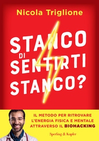Stanco di sentirti stanco? Il metodo per ritrovare l'energia fisica e mentale attraverso il biohacking - Librerie.coop