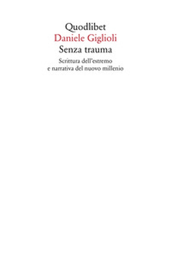 Senza trauma. Scrittura dell'estremo e narrativa del nuovo millennio - Librerie.coop Senza trauma. Scrittura dell'estremo e narrativa del nuovo millennio - Librerie.coop