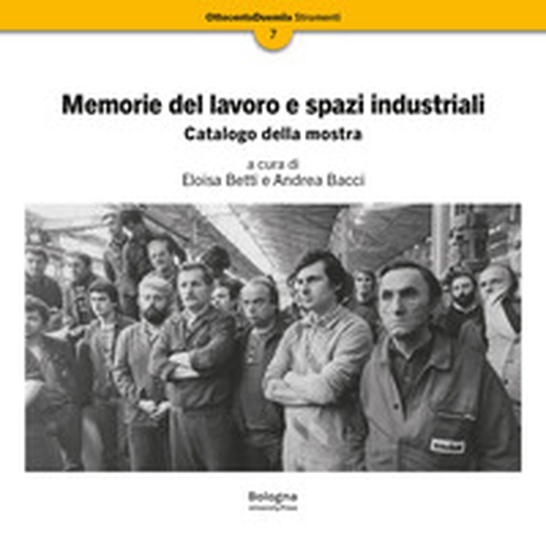 Memorie del lavoro e spazi industriali. Catalogo della mostra - Librerie.coop Memorie del lavoro e spazi industriali. Catalogo della mostra - Librerie.coop