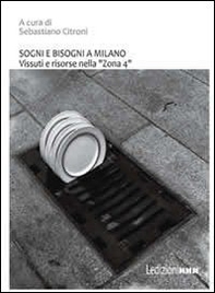 Sogni e bisogni a Milano. Vissuti e risorse nella «zona 4» - Librerie.coop
