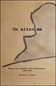 Un altro me. Poesie nel cassetto dell'adolescenza 1995-2000 - Librerie.coop