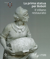 La prima statua per Boboli. Il Villano restaurato. Omaggio a Cosimo - Librerie.coop