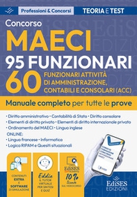 Concorso MAECI 95 funzionari 60 funzionari attività di amministrazione, contabili e consolari. Manuale completo per tutte le prove - Librerie.coop