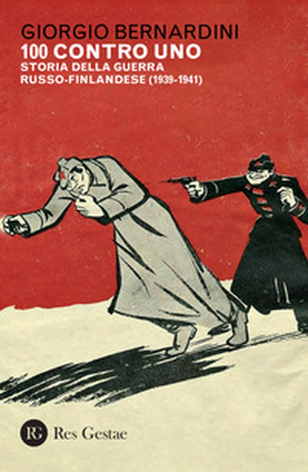 100 contro uno. Storia della guerra russo-finlandese (1939-1941) - Librerie.coop 100 contro uno. Storia della guerra russo-finlandese (1939-1941) - Librerie.coop
