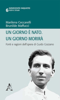 Un giorno è nato. Un giorno morirà. Fonti e ragioni dell'opera di Guido Gozzano - Librerie.coop