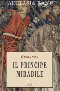 Il principe mirabile - Librerie.coop Il principe mirabile - Librerie.coop