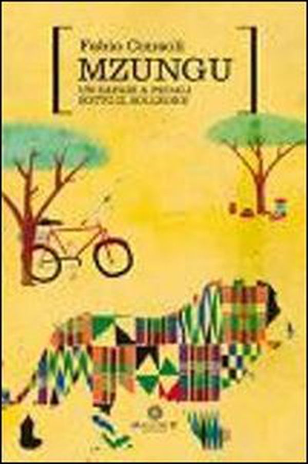 Mzungu. Un safari a pedali sotto il solleone - Librerie.coop Mzungu. Un safari a pedali sotto il solleone - Librerie.coop