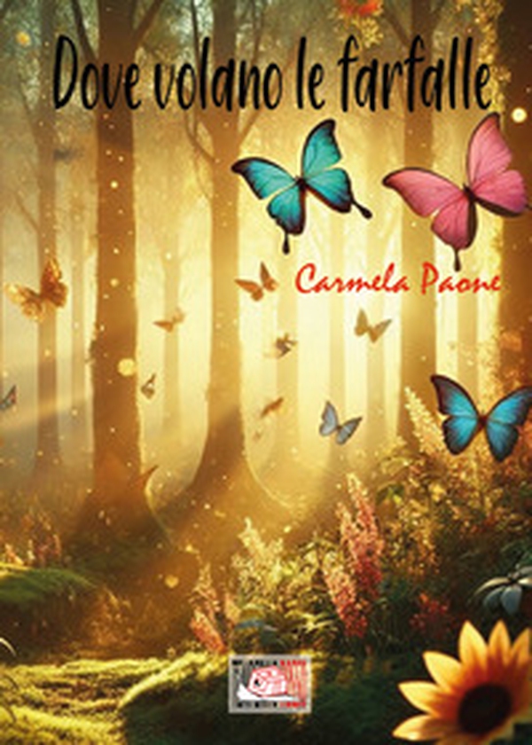 Dove volano le farfalle - Librerie.coop Dove volano le farfalle - Librerie.coop