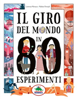 Il giro del mondo in 80 esperimenti - Librerie.coop