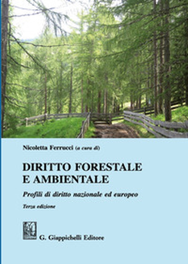 Diritto forestale e ambientale. Profili di diritto nazionale ed europeo - Librerie.coop Diritto forestale e ambientale. Profili di diritto nazionale ed europeo - Librerie.coop