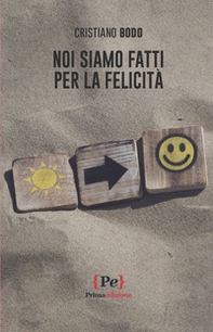 Noi siamo fatti per la felicità - Librerie.coop