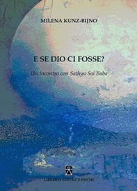 E se Dio ci fosse? Un incontro con Sathya Sai Baba - Librerie.coop E se Dio ci fosse? Un incontro con Sathya Sai Baba - Librerie.coop