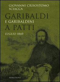 Garibaldi e garibaldini a Patti. Luglio 1860 - Librerie.coop
