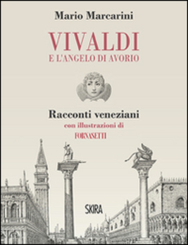 Vivaldi e l'angelo di avorio. Racconti veneziani - Librerie.coop Vivaldi e l'angelo di avorio. Racconti veneziani - Librerie.coop