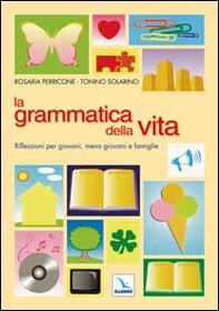 La grammatica della vita. Riflessioni per giovani, meno giovani e famiglie - Librerie.coop