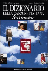 Il dizionario della canzone italiana. Le canzoni - Librerie.coop Il dizionario della canzone italiana. Le canzoni - Librerie.coop
