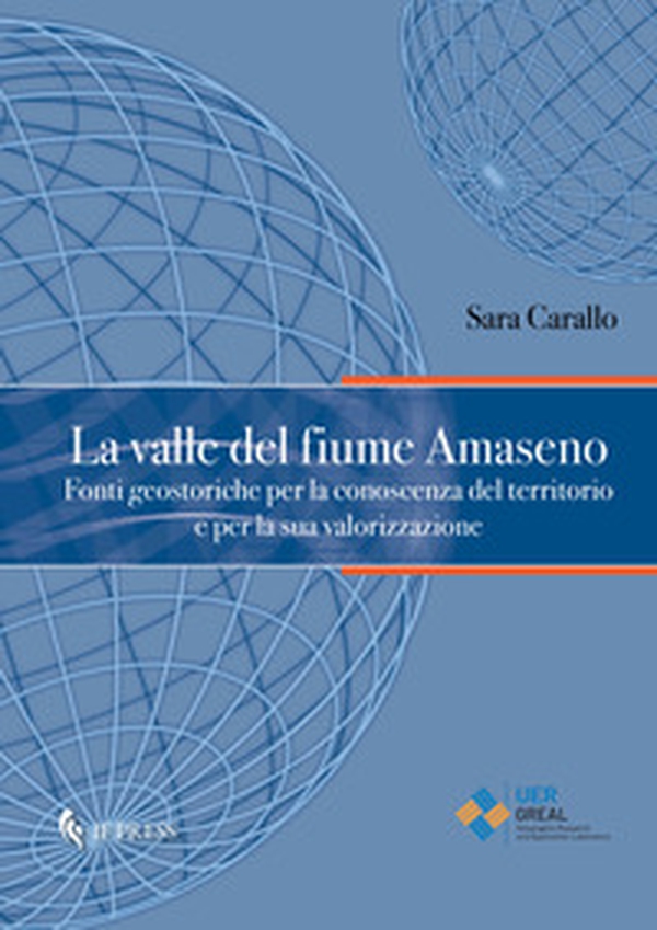 La valle del fiume Amaseno. Fonti geostoriche per la conoscenza del territorio e per la sua valorizzazione - Librerie.coop La valle del fiume Amaseno. Fonti geostoriche per la conoscenza del territorio e per la sua valorizzazione - Librerie.coop