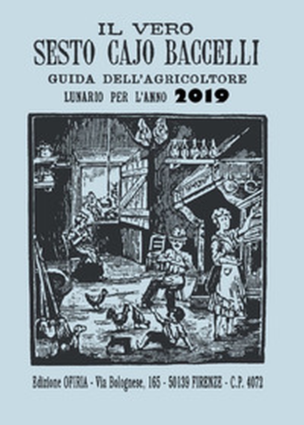 Il vero Sesto Cajo Baccelli. Guida dell'agricoltore. Lunario per l'anno 2019 - Librerie.coop Il vero Sesto Cajo Baccelli. Guida dell'agricoltore. Lunario per l'anno 2019 - Librerie.coop