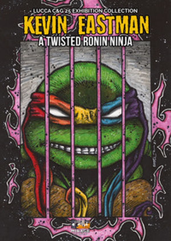 Kevin Eastman: A twisted ronin ninja - Librerie.coop