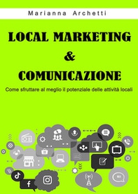 Local Marketing & Comunicazione. Come sfruttare al meglio il potenziale delle attività locali - Librerie.coop