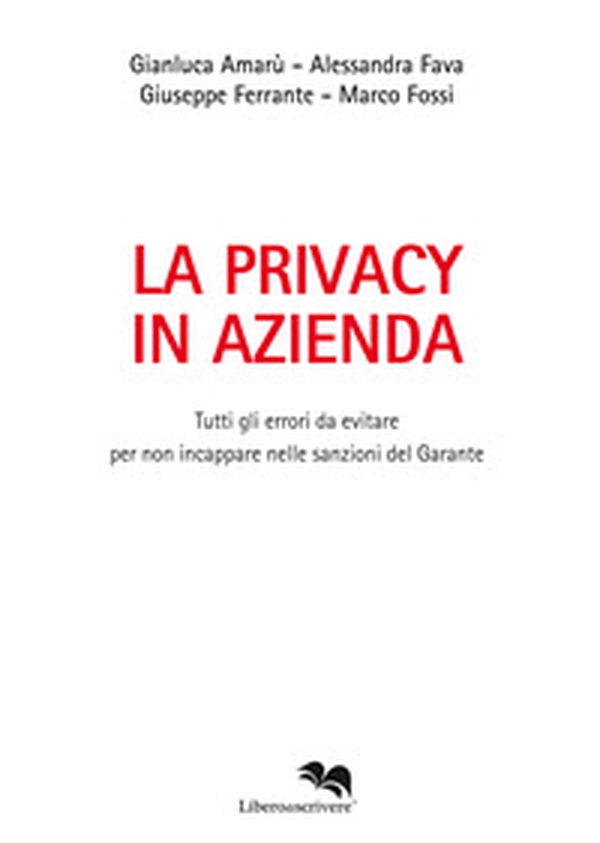 La privacy in azienda. Tutti gli errori da evitare per non incappare nelle sanzioni del Garante - Librerie.coop La privacy in azienda. Tutti gli errori da evitare per non incappare nelle sanzioni del Garante - Librerie.coop