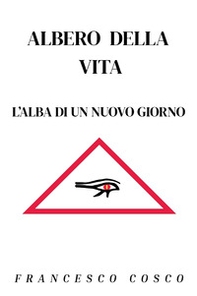 Albero della vita. L'alba di un nuovo giorno - Librerie.coop